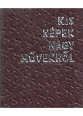  - Kis képek nagy művekről (mini)