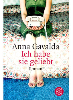 Anna Gavalda - Ich habe sie geliebt Anna Gavalda - Ich habe sie geliebt, Frankfurt am Main 2007 antikvár könyv