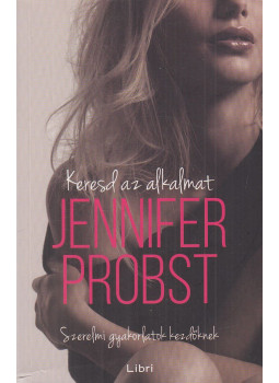 Jennifer Probst - Keresd az alkalmat Jennifer Probst - Keresd az alkalmat, Budapest 2015 antikvár könyv