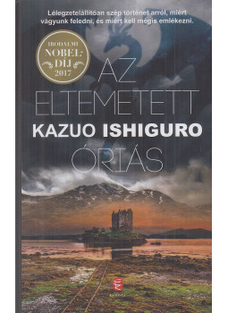 Kazuo Ishiguro - Az eltemetett óriás Kazuo Ishiguro - Az eltemetett óriás, Budapest 2017 antikvár könyv