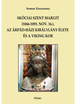 Somos Zsuzsanna - Skóciai Szent Margit (1046-1093 nov.16.) az Árpád-házi királylány és a viking kor Somos Zsuzsanna - Skóciai Szent Margit (1046-1093 nov.16.) az Árpád-házi királylány és a viking kor, null 2026 antikvár könyv