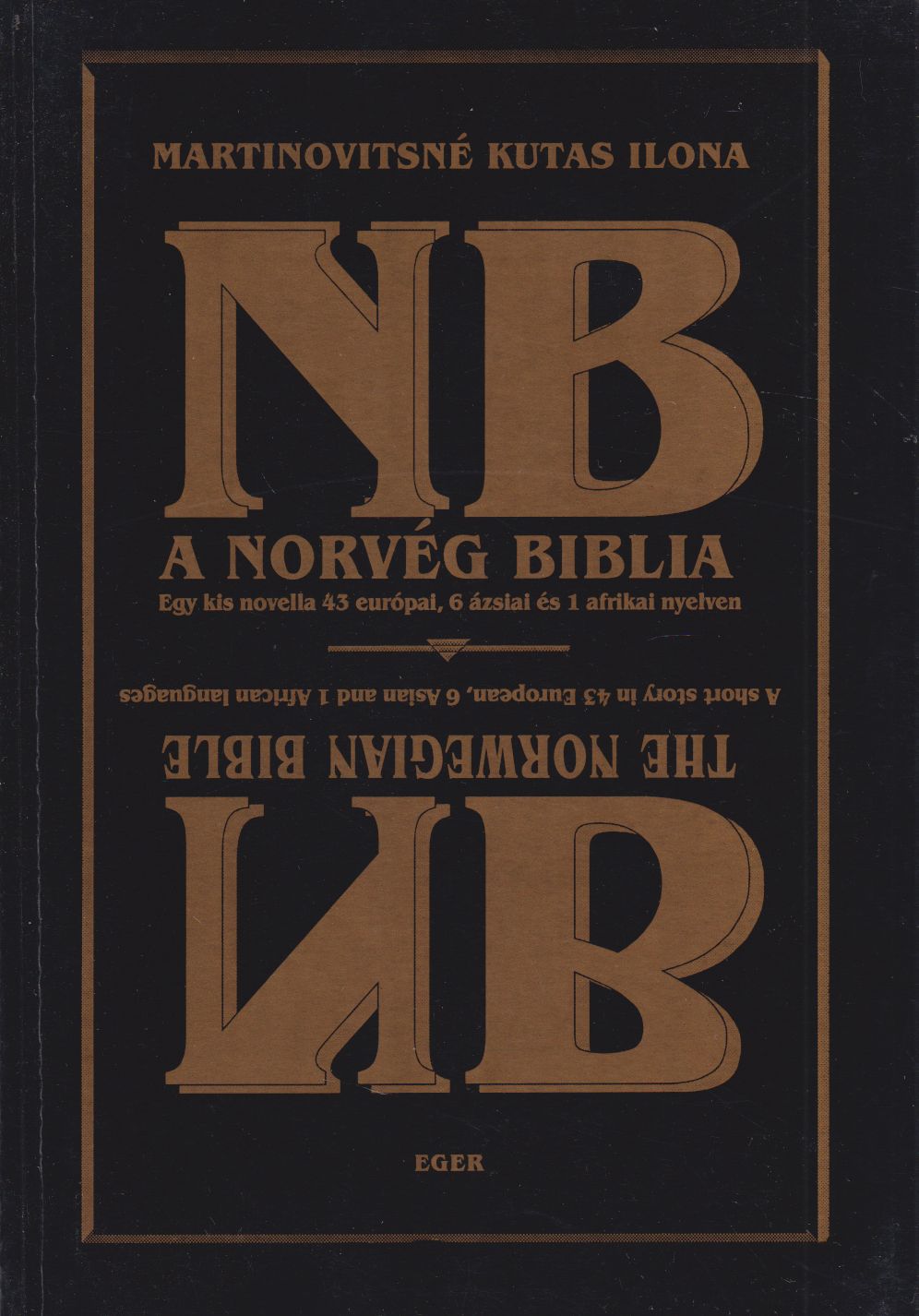 Martinovitsné Kutas Ilona - A norvég Biblia / The Norwegian Bible (dedikált) Martinovitsné Kutas Ilona - A norvég Biblia / The Norwegian Bible (dedikált), Eger 1994 antikvár könyv