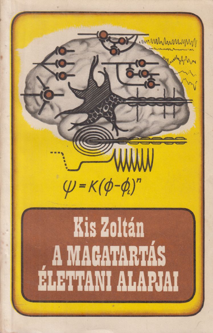 Kis Zoltán - A magatartás élettani alapjai