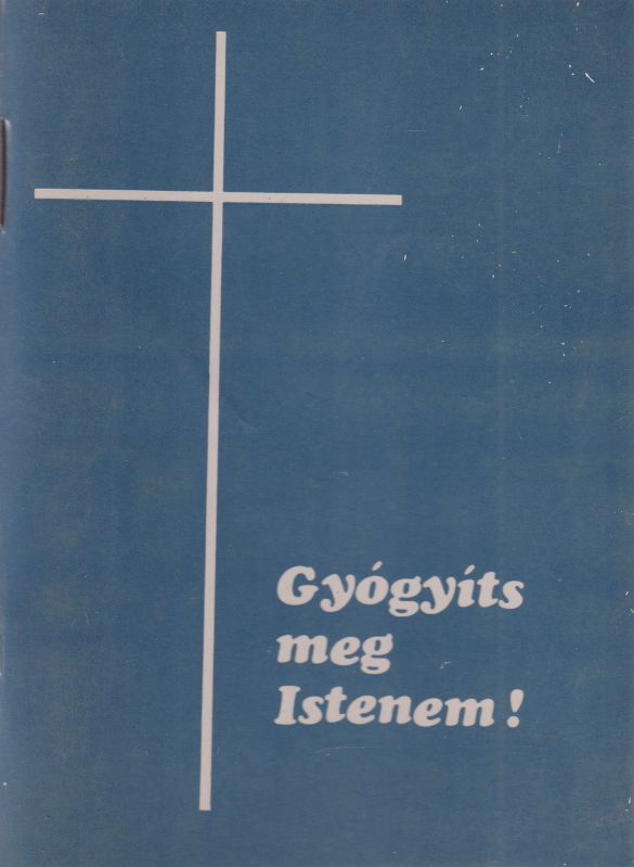 Ferenczy Zoltán - Gyógyíts meg, Istenem! Ferenczy Zoltán - Gyógyíts meg, Istenem!, Budapest 1990 antikvár könyv
