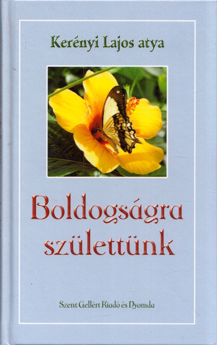 Kerényi Lajos - Boldogságra születtünk Kerényi Lajos - Boldogságra születtünk, Budapest 0 antikvár könyv