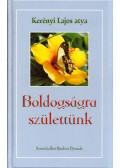 Kerényi Lajos - Boldogságra születtünk