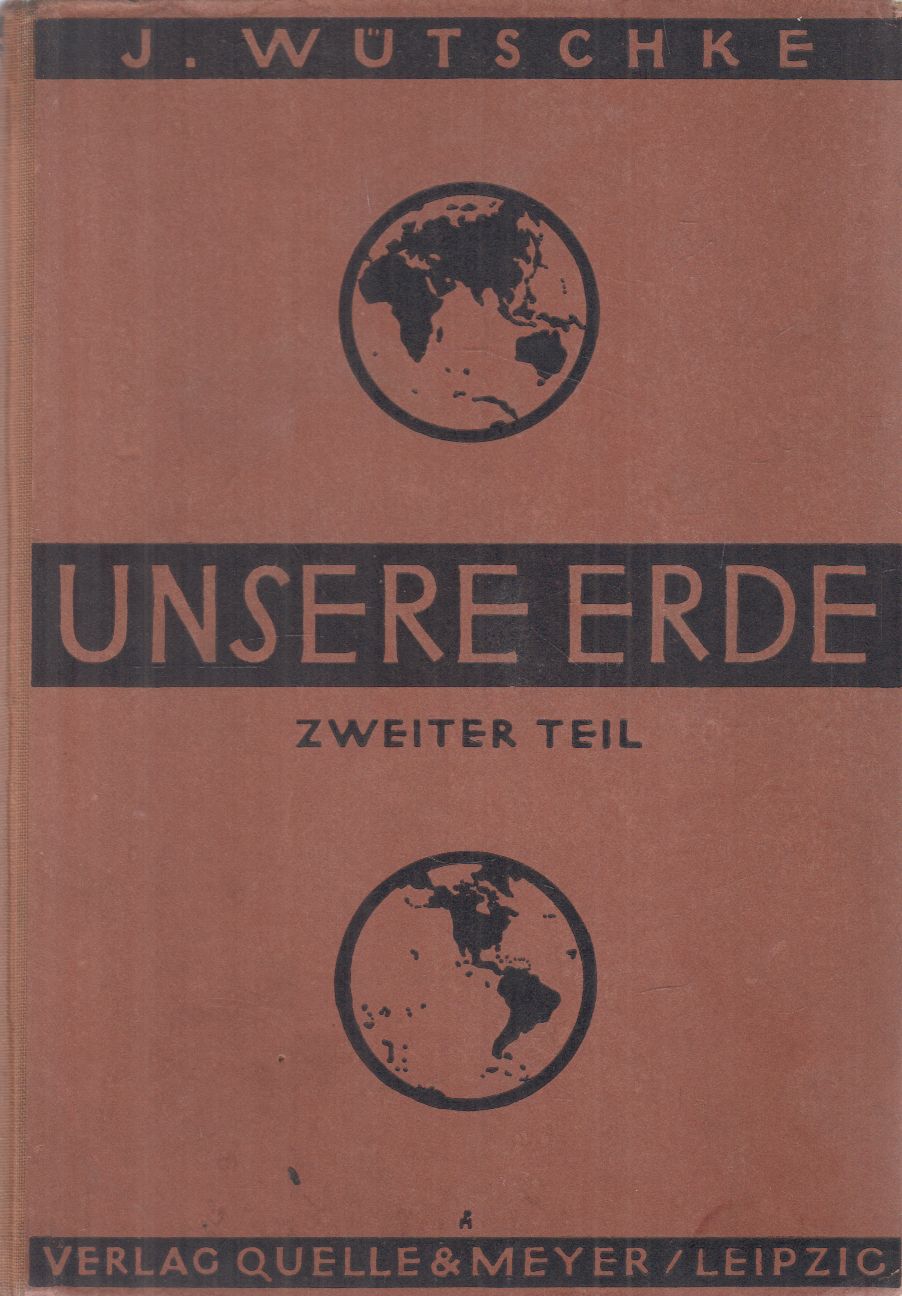 Dr. J. Wütschke - Unsere Erde Zweiter Teil, Leipzig 0 antikvár könyv