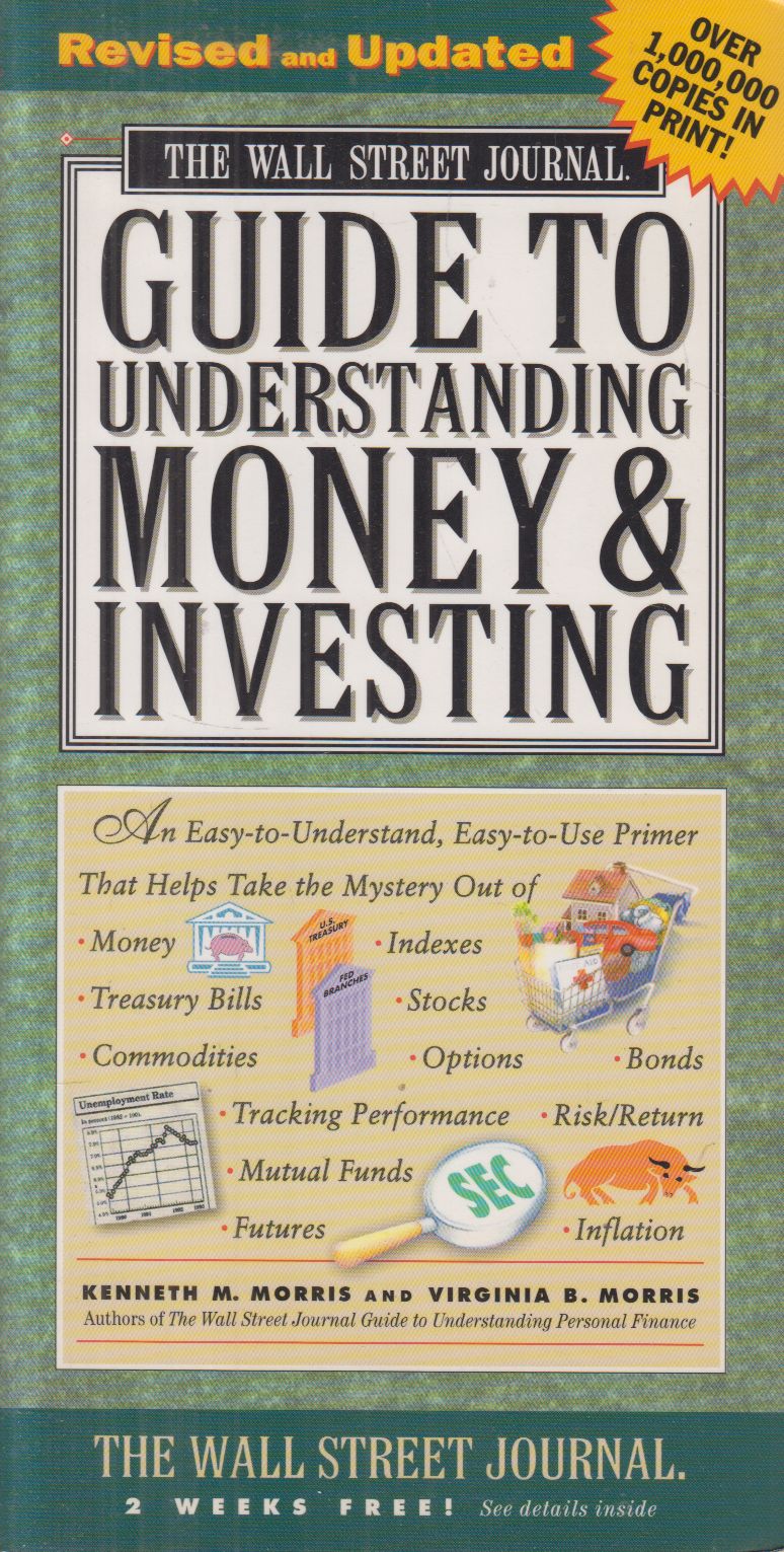 Morris, Kenneth M., Siegel, Alan M. - Guide to Understand Money & Investing Morris, Kenneth M., Siegel, Alan M. - Guide to Understand Money & Investing, New York 1999 antikvár könyv