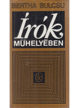 Bertha Bulcsu - Írók műhelyében Bertha Bulcsu - Írók műhelyében, Budapest 1973 antikvár könyv