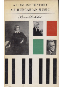 Szabolcsi Bence - A Concise History of Hungarian Music Szabolcsi Bence - A Concise History of Hungarian Music, null 1974 antikvár könyv