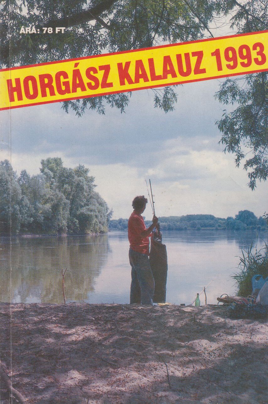 Földeáki Béla - Horgász kalauz 1993 Földeáki Béla - Horgász kalauz 1993, Budapest 1993 antikvár könyv