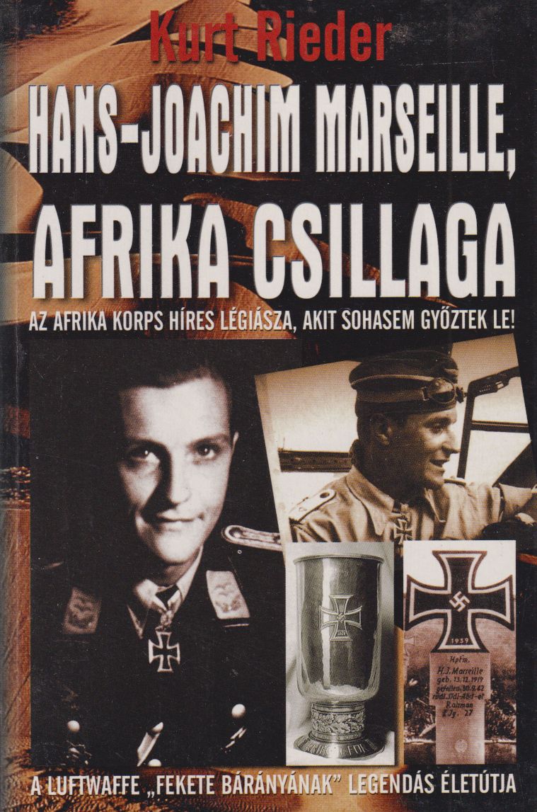 Kurt Rieder - Hans-Joachim Marseille, Afrika csillaga Kurt Rieder - Hans-Joachim Marseille, Afrika csillaga, Kecskemét 2002 antikvár könyv