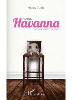 Hidas Judit - Hotel Havanna (dedikált) Hidas Judit - Hotel Havanna (dedikált), Budapest 2013 antikvár könyv