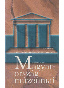 Zentai Tünde, Balassa M. Iván - Magyarország múzeumai Zentai Tünde, Balassa M. Iván - Magyarország múzeumai, Budapest 2004 antikvár könyv