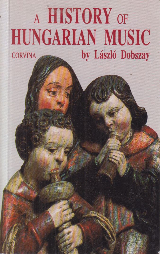 Dobszay László - A History of Hungarian Music Dobszay László - A History of Hungarian Music, Budapest 1993 antikvár könyv