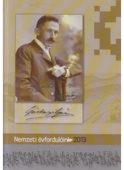 Estók János (főszerk.) - Nemzeti évfordulóink 2013 Estók János (főszerk.) - Nemzeti évfordulóink 2013, Budapest 2013 antikvár könyv