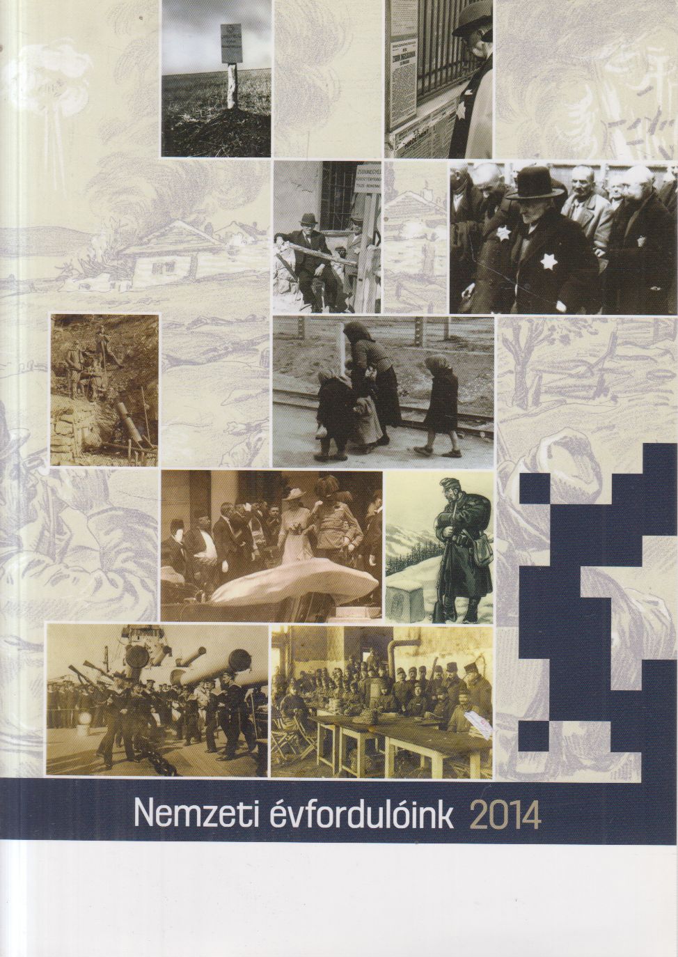 Estók János (főszerk.) - Nemzeti évfordulóink 2014 Estók János (főszerk.) - Nemzeti évfordulóink 2014, Budapest 2014 antikvár könyv