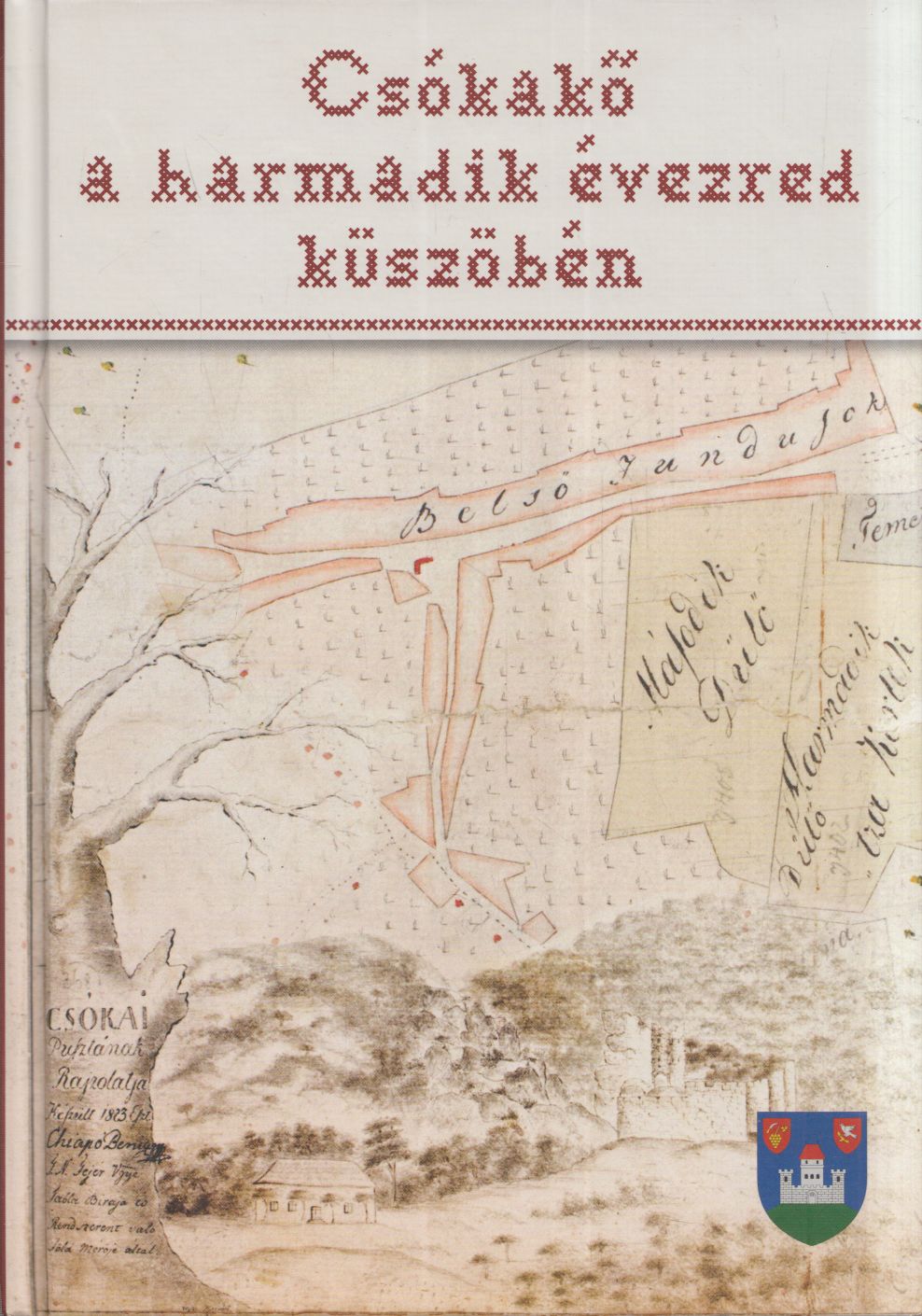 Béni Kornél, Dr. Erdős Ferenc, Dr. Fülöp Gyula, Hatházi Gábor - Csókakő a harmadik évezred küszöbén Béni Kornél, Dr. Erdős Ferenc, Dr. Fülöp Gyula, Hatházi Gábor - Csókakő a harmadik évezred küszöbén, Csókakő 2010 antikvár könyv