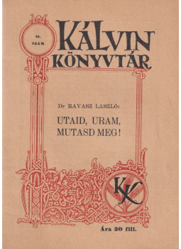 Dr. Ravasz László - Utaid, Uram, mutasd meg! Dr. Ravasz László - Utaid, Uram, mutasd meg!, Budapest 1937 antikvár könyv