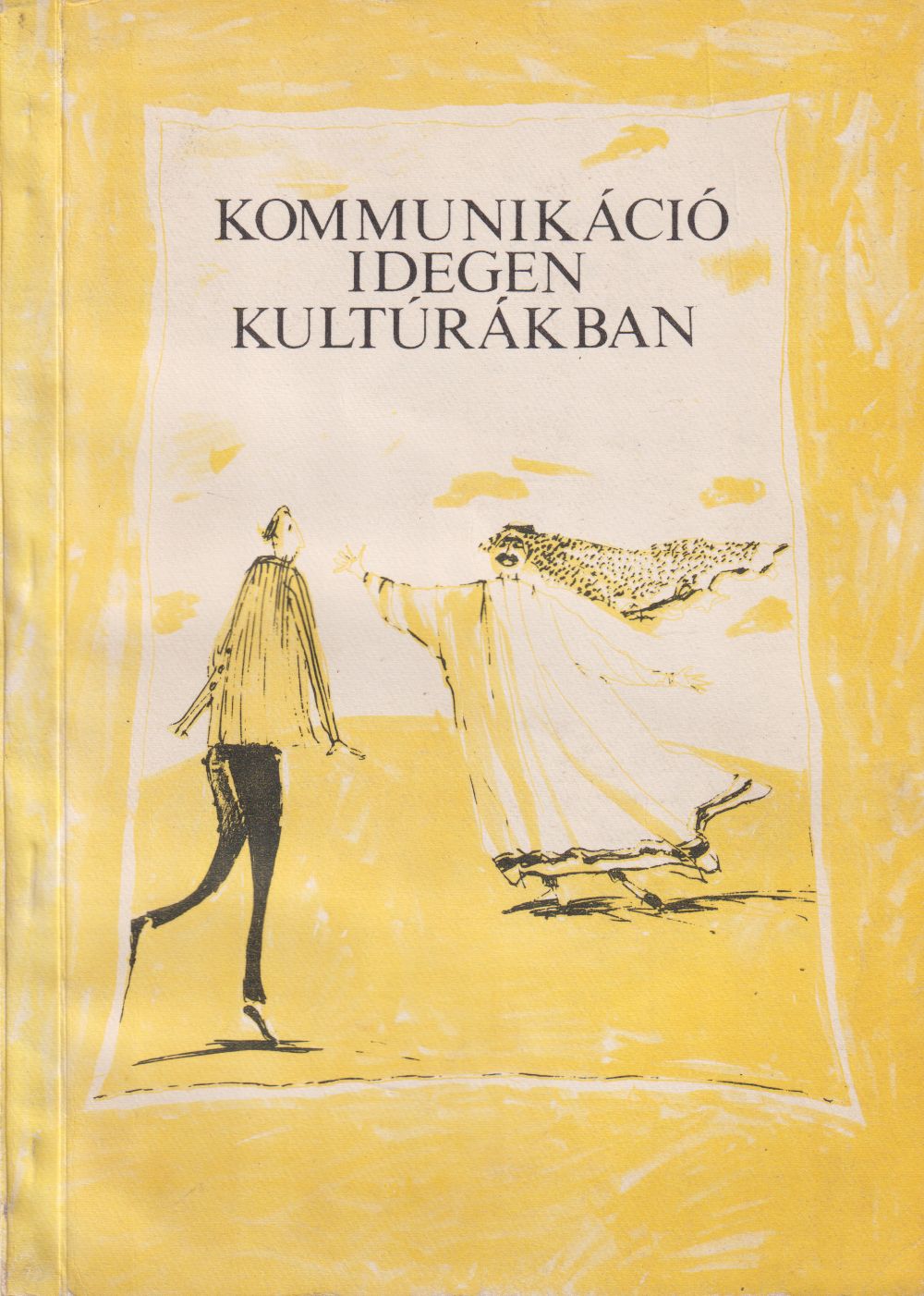 Hidasi Judit - Kommunikáció idegen kultúrákban (dedikált) Hidasi Judit - Kommunikáció idegen kultúrákban (dedikált), Budapest Ismeretlen antikvár könyv