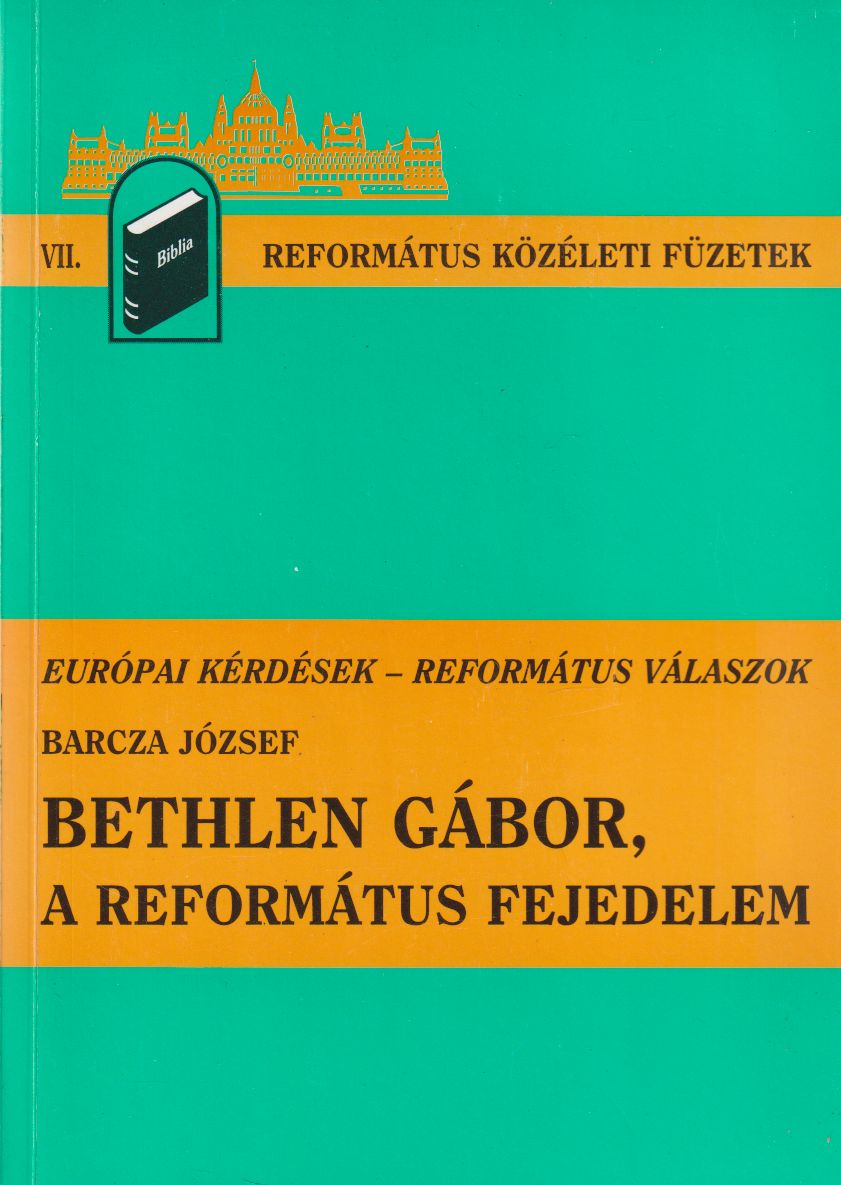 Barcza József - Bethlen Gábor, a református fejedelem