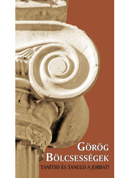 Dér Terézia - Görög Bölcsességek - Tanítsd és tanuld a jobbat! Dér Terézia - Görög Bölcsességek - Tanítsd és tanuld a jobbat!, Szeged 2016 antikvár könyv