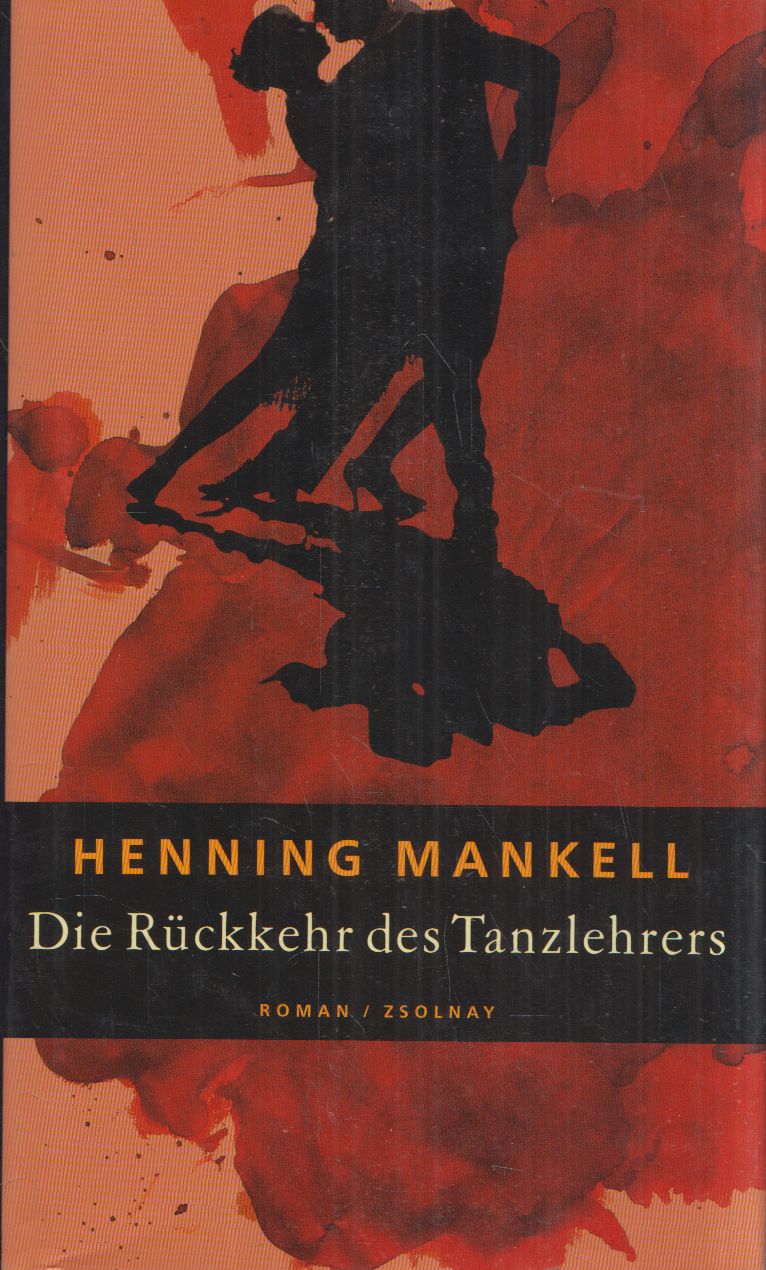 Henning Mankell - Die Rückkehr des Tanzlehrers Henning Mankell - Die Rückkehr des Tanzlehrers, Wien 2002 antikvár könyv