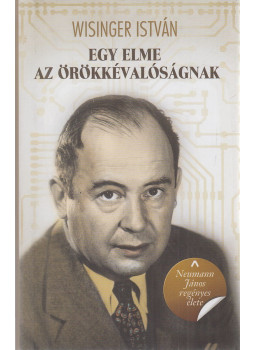 Wisinger István - Egy elme az örökkévalóságnak Wisinger István - Egy elme az örökkévalóságnak, Budapest 2018 antikvár könyv