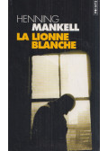 Henning Mankell - La lionne blanche