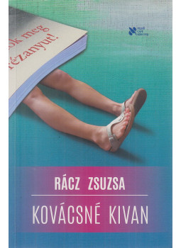Rácz Zsuzsa - Kovácsné kivan Rácz Zsuzsa - Kovácsné kivan, Kisoroszi 2023 antikvár könyv