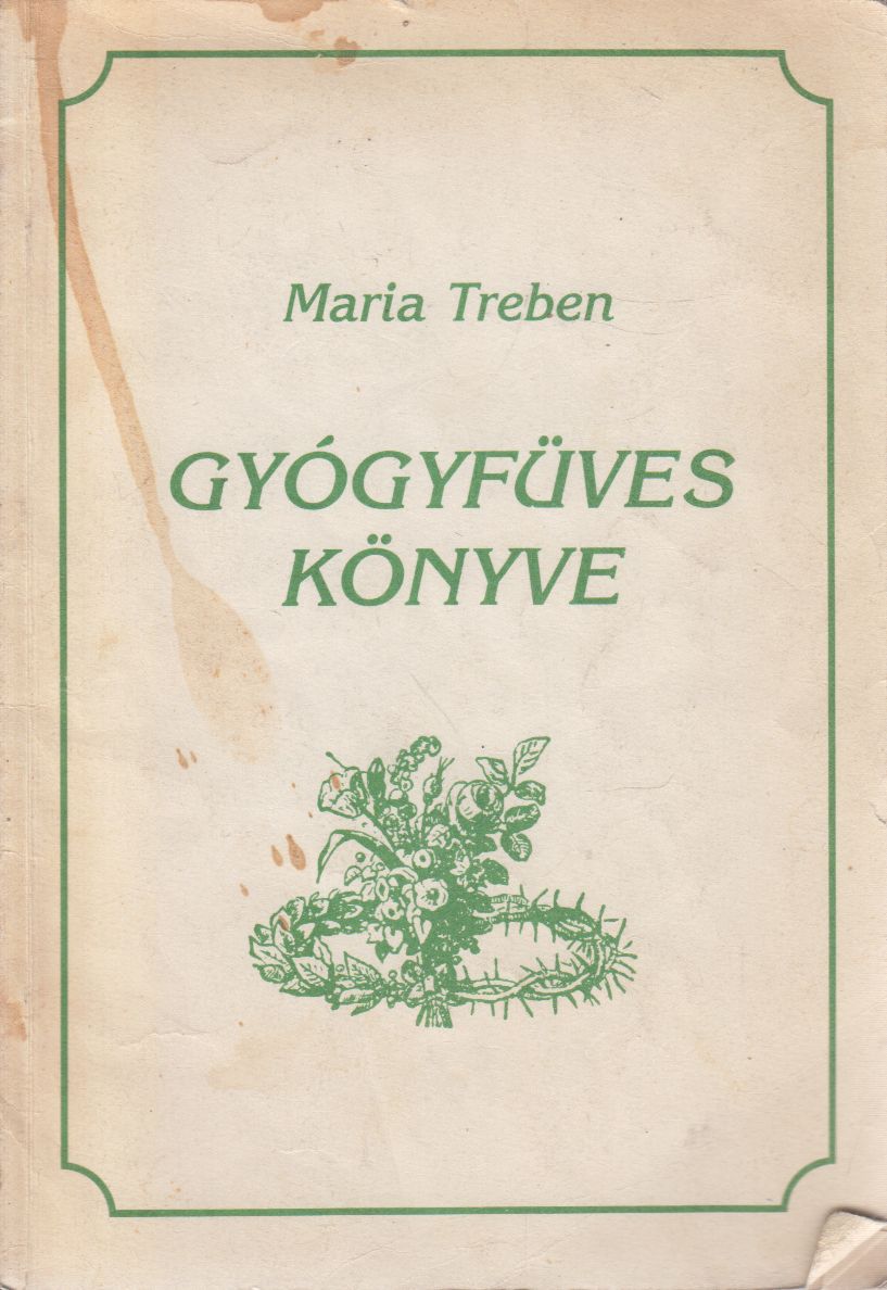 Maria Treben - Maria Treben gyógyfüves könyve