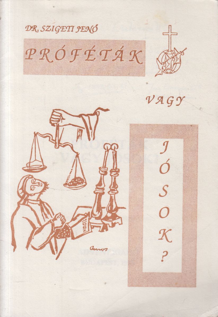 Dr. Szigeti Jenő - Próféták vagy jósok? Dr. Szigeti Jenő - Próféták vagy jósok?, Budapest 1992 antikvár könyv