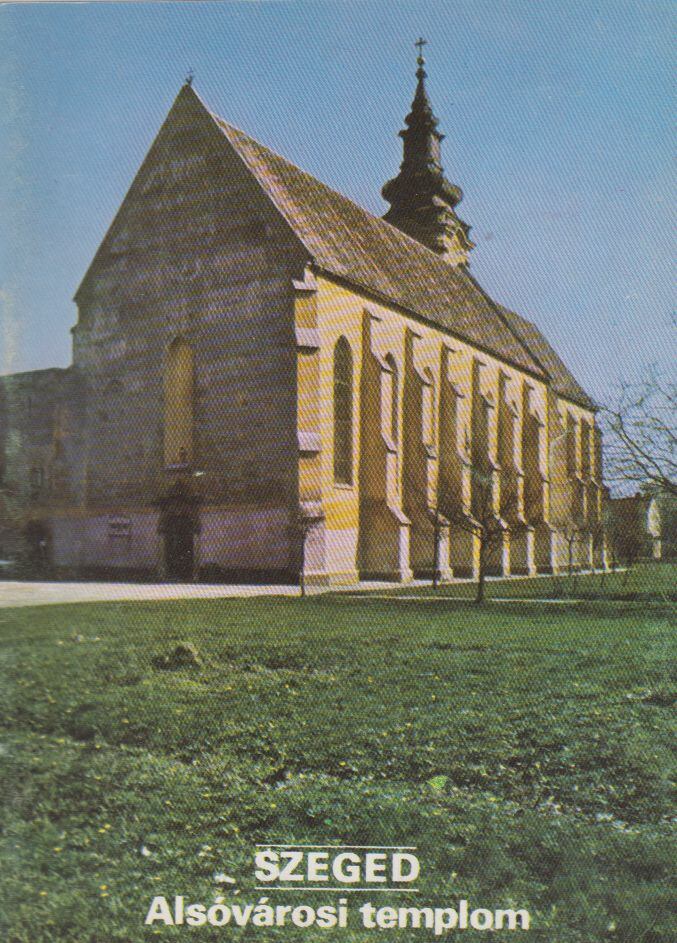 Rappai Zsuzsa - Szeged - Alsóvárosi templom Rappai Zsuzsa - Szeged - Alsóvárosi templom, Budapest 1988 antikvár könyv