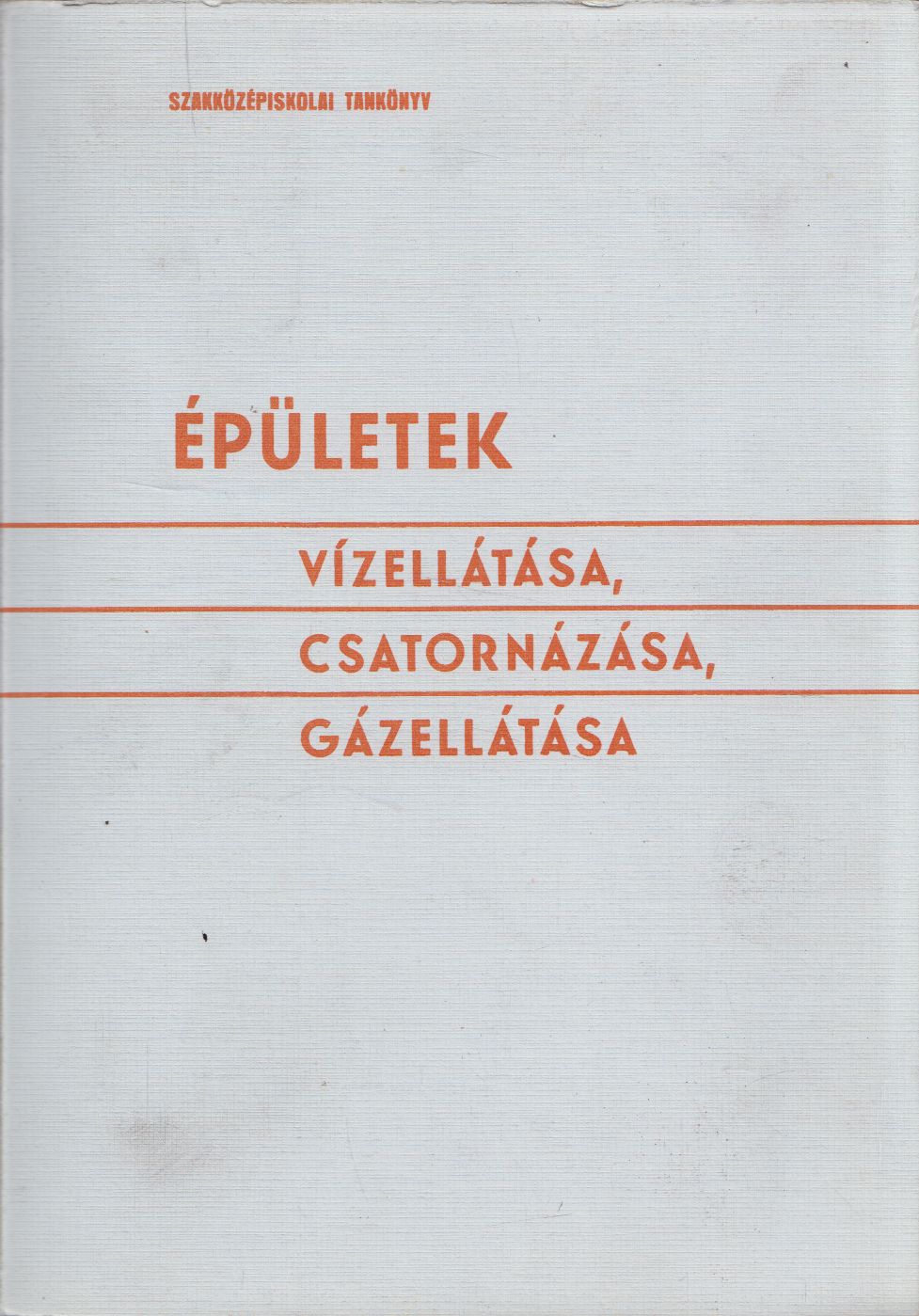 Marton Pál,Ballai János - Épületek vízellátása, csatornázása, gázellátása