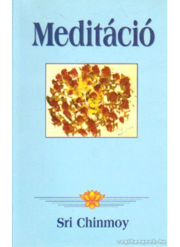 Sri Chinmoy - Meditáció Sri Chinmoy - Meditáció, Budapest 2002 antikvár könyv