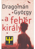 Dragomán György - A fehér király
