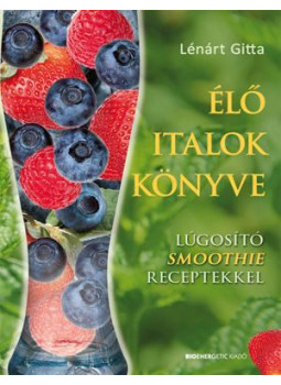 Lénárt Gitta - Élő italok könyve Lénárt Gitta - Élő italok könyve, Budapest 2012 antikvár könyv