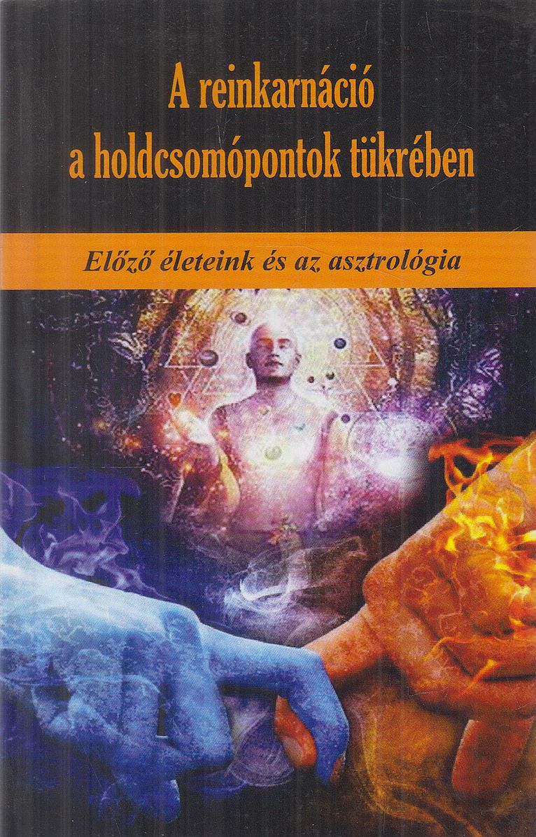 Schulman, Martin - A reinkarnáció a holdcsomópontok tükrében Schulman, Martin - A reinkarnáció a holdcsomópontok tükrében, Onga 0 antikvár könyv