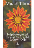 Váradi Tibor - Népbetegségek megelőzése és szelíd gyógymódjai 3.