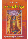 M. P. Pandit - A Kundalini-jóga - Rejtett képességeink felébresztése