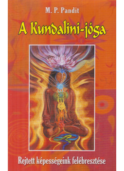 M. P. Pandit - A Kundalini-jóga - Rejtett képességeink felébresztése M. P. Pandit - A Kundalini-jóga - Rejtett képességeink felébresztése, Onga 0 antikvár könyv