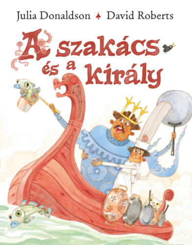 Julia Donaldson  - A szakács és a király, null 2026 antikvár könyv
