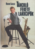 Komár László - Táncoló fekete lakkcipők (dedikált)
