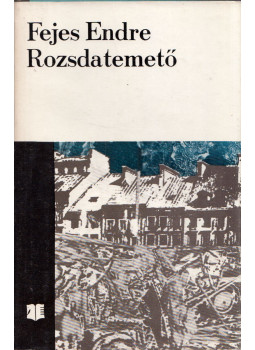 Fejes Endre - Rozsdatemető Fejes Endre - Rozsdatemető, Bukarest 1974 antikvár könyv