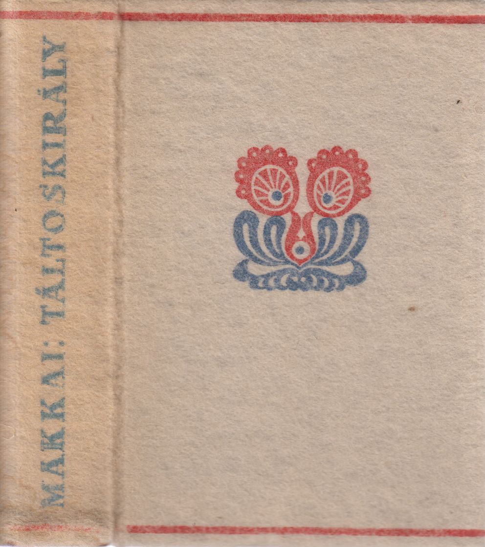 Makkai Sándor - Táltoskirály Makkai Sándor - Táltoskirály, Budapest 1935 antikvár könyv