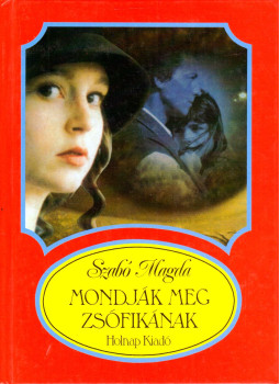 Szabó Magda - Mondják meg Zsófikának (dedikált) Szabó Magda - Mondják meg Zsófikának (dedikált), Budapest 2001 antikvár könyv