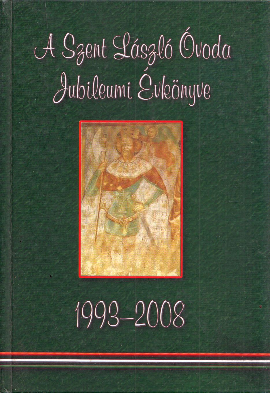 Móczár Ferencné, Farkas Éva - A Szent László Óvoda Jubileumi Évkönyve 1993-2008 (dedikált) Móczár Ferencné, Farkas Éva - A Szent László Óvoda Jubileumi Évkönyve 1993-2008 (dedikált), Piliscsaba 2008 antikvár könyv