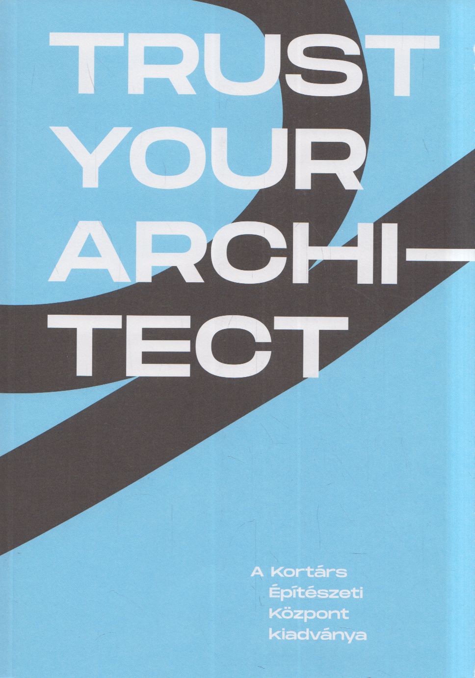 Balázs Bálint,Kiss Ágnes - Trust Your Architect