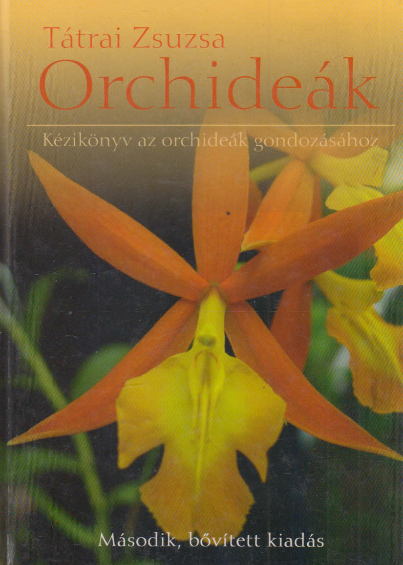 Tátrai Zsuzsa - Orchideák Tátrai Zsuzsa - Orchideák, Budapest 2006 antikvár könyv