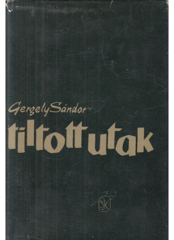 Gergely Sándor - Tiltott utak Gergely Sándor - Tiltott utak, Budapest 1963 antikvár könyv
